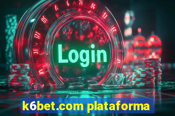 k6bet.com plataforma